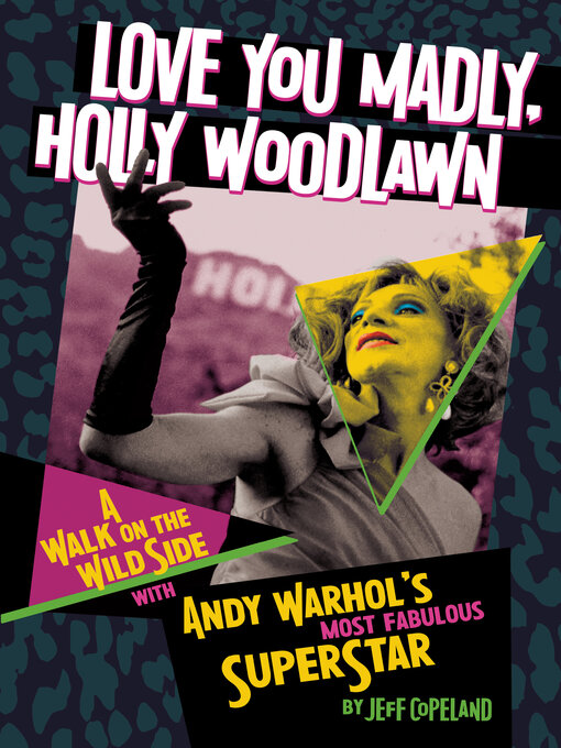 Title details for Love You Madly, Holly Woodlawn by Jeff Copeland - Available